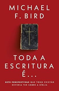 Livro Toda a Escritura é...: Sete perspectivas que todo cristão deveria ter sobre a Bíblia