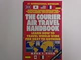 Image de Courier Air Travel Handbook: Learn How to Travel World Wide for Next to Nothing (Field travel guides)