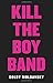 Kill the Boy Band