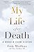 My Life After Death: A Memoir from Heaven by Erik Medhus, Elisa Medhus M.D. M.D.