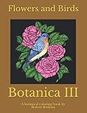 Botanica III: Flowers and Birds by Robert Roskam
