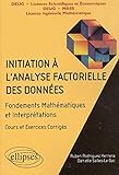 Initiation a l'analyse factorielle des donnees fondements mathematiques et interpretations cours ex. by
