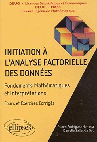 Initiation a l'analyse factorielle des donnees fondements mathematiques et interpretations cours ex. by Rodriguez