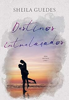 Livro Destinos Entrelaçados (Série Destinos Livro 1)