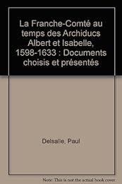 La  Franche-Comté au temps des archiducs Albert et Isabelle, 1598-1633