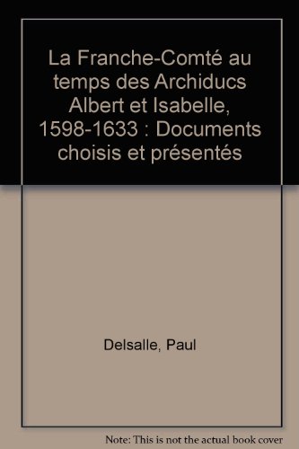 La  Franche-Comté au temps des archiducs Albert et Isabelle, 1598-1633