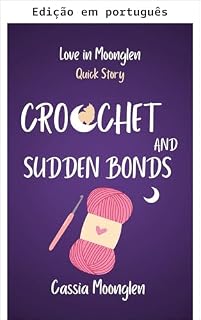 Livro Crochê e laços repentinos (Amor em Moonglen)