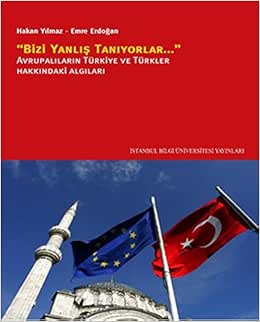 &quot;Bizi Yanlis Taniyorlar&quot; Avrupalilarin Turkiye ve Turkler Hakkindaki