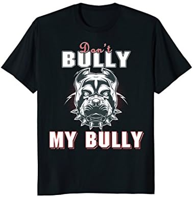 American Bully Shirts - Don't Bully My Bully T Shirts