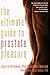 Ultimate Guide to Prostate Pleasure: Erotic Exploration for Men and Their Partners