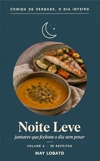 Livro Noite Leve: Jantares que fecham o dia sem pesar: 38 receitas em até 40 minutos (Comida de Verdade, o Dia Inteiro Livro 4)