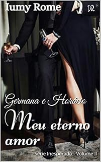 Livro Germana e Horácio - Meu eterno amor (Série Inesperado Livro 2)