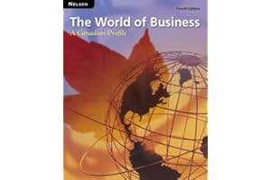 The World of Business: A Canadian Profile: Student Text, Fourth Edition