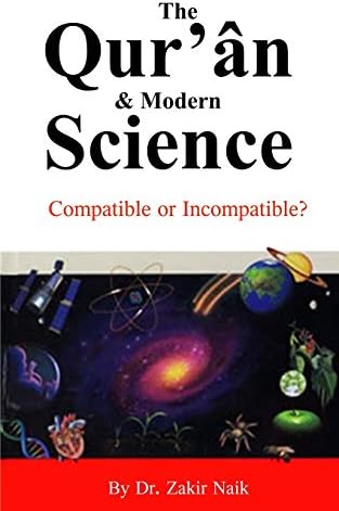 The Quran & Modern Science: Compatible or Incompatible?