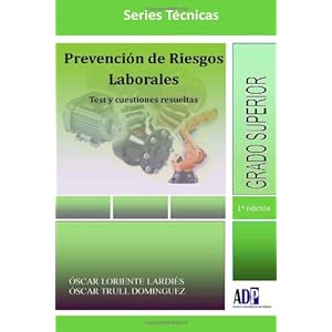 Prevención de riesgos laborales. Test y cuestiones resueltas. Grado superior (Spanish Edition)