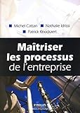 Maîtriser les processus de l'entreprise (ED ORGANISATION) (French Edition) by