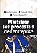 Maîtriser les processus de l'entreprise (ED ORGANISATION) (French Edition) by