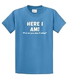 Funny T-Shirt Here I Am What Are Your Other Two Wishes