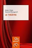Le théâtre: « Que sais-je ? » n° 3894 (French Edition) by 
