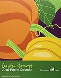 Garden Harvest 2015 Poster Calendar by 