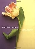Flower Portraits Birthday Book: Dates to Remember Year After Year (Birthday Books) by Deborah Schenck
