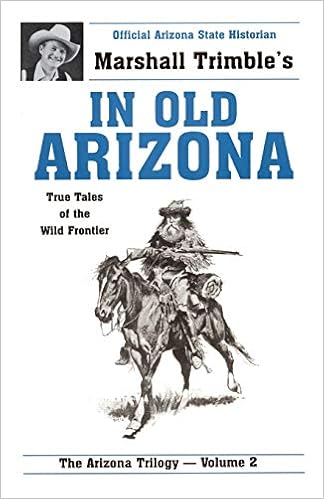 In Old Arizona True Tales Of The Wild Frontier Marshall Trimble 9780914846215 Amazon Com Books