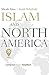 Islam and North America: Loving our Muslim Neighbors by Micah Fries, Keith Whitfield