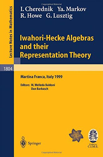 Iwahori-Hecke Algebras and their Representation Theory: Lectures given at the CIME Summer School held in Martina Franca, Italy, June 28 - July 6, 1999 (Lecture Notes in Mathematics)