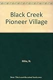 Front cover for the book Black Creek Pioneer Village by N. Mika