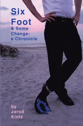 Six Foot &amp; Some Change: A Chronicle