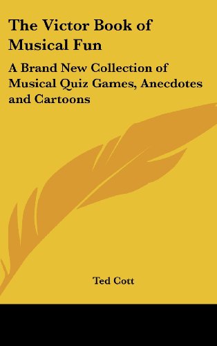 The Victor Book of Musical Fun: A Brand New Collection of Musical Quiz Games, Anecdotes and Cartoons -  Ted Cott, Hardcover