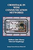 Crosstalk in WDM Communication Networks (The Springer International Series in Engineering and Computer Science Book 678) by 