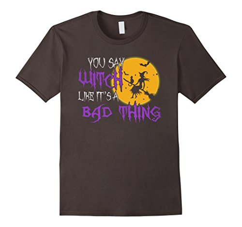 You Say Witch Funny Halloween Costume For Girl T Shirt