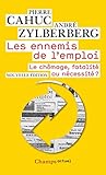 Les Ennemis de l'emploi : Le chômage, fatalité ou nécessité ? by