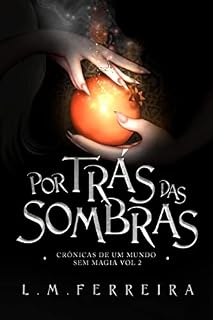 Livro Por Trás das Sombras: Crônicas de um mundo sem magia — Vol. 2