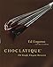 Choclatique: 150 Simply Elegant Desserts