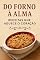 Livro DO FORNO Á ALMA : RECEITA QUE AQUECE O CORAÇÃO