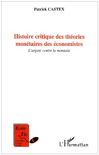 Histoire critique des théories monétaires des économistes