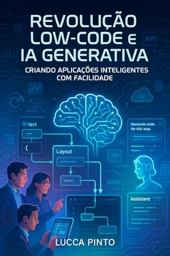 Revolução Low-Code e IA Generativa: Criando Aplicações Inteligentes com ...