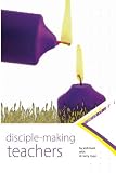 Disciplemaking Teachers by Josh Hunt, Larry Mays