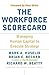 The Workforce Scorecard: Managing Human Capital To Execute Strategy
