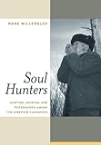 Soul Hunters: Hunting, Animism, and Personhood among the Siberian Yukaghirs by Rane Willerslev
