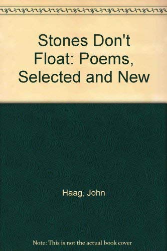 Stones Don't Float: Poems Selected and New: Haag, John: 9780814207161 ...