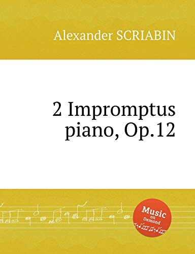 2 Impromptus piano, Op.12. 2 экспромта фортепиано, Op. 12 (A. Scriabin Sheet Music)
