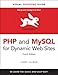 PHP and MySQL for Dynamic Web Sites, Fourth Edition: Visual QuickPro Guide (4th Edition)