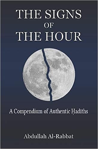 The Signs Of The Hour A Compendium Of Authentic Hadiths Al Rabbat Abdullah Amazon Com Books