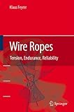 Wire Ropes: Tension, Endurance, Reliability