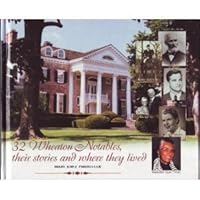 32 Wheaton Notables, their stories and where they lived 1886372063 Book Cover