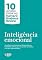 Livro Inteligência emocional: As melhores práticas para você desenvolver as habilidades centrais para seu sucesso no trabalho e em seus relacionamentos (10 leituras essenciais - HBR)