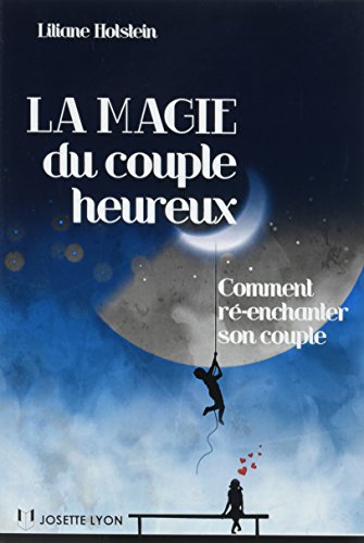 La magie du couple heureux : Comment ré-enchanter son couple by 